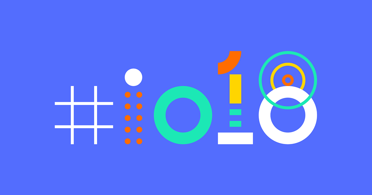 5 Important Updates from Google I/O 2018